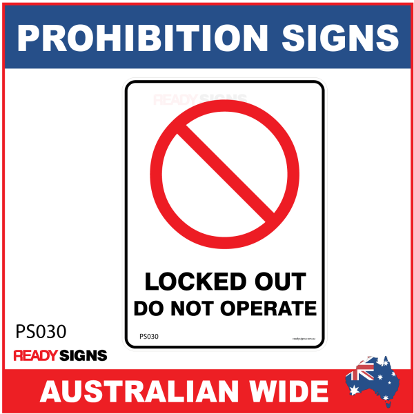 PROHIBITION SIGN - PS030 - LOCKED OUT DO NOT OPERATE 
